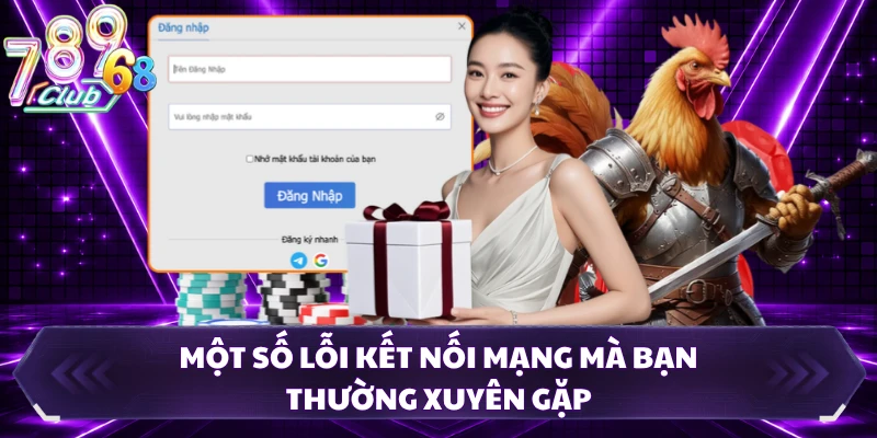 Một số lỗi kết nối mạng mà bạn thường xuyên gặp